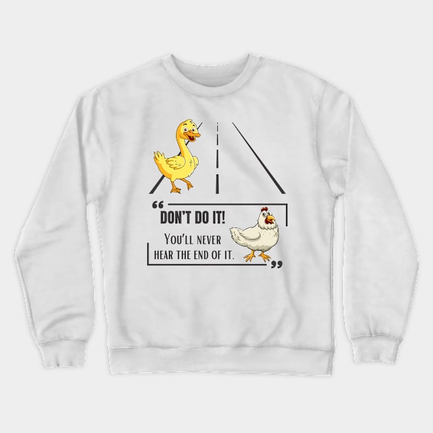 Why Did The Duck Cross The Road Crewneck Sweatshirt by Etopix